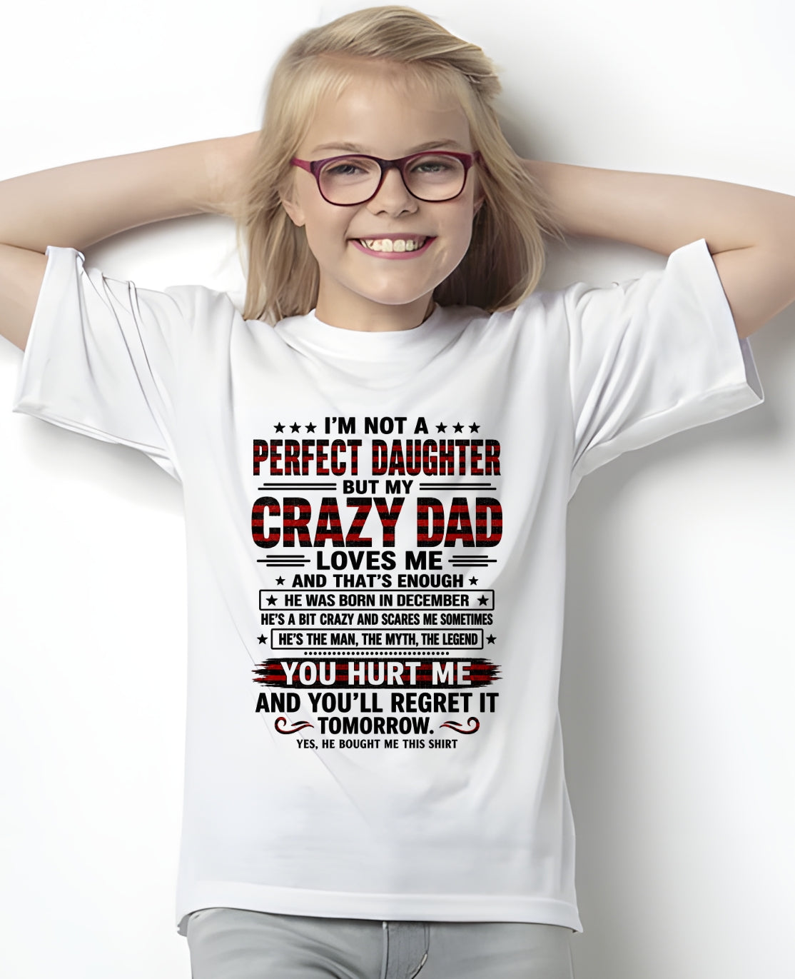 December Dad Shirt - I'm Not A Perfect Daughter But My Crazy Dad Loves Me From Dad - NTNT12 - (SKU2608-423-12)