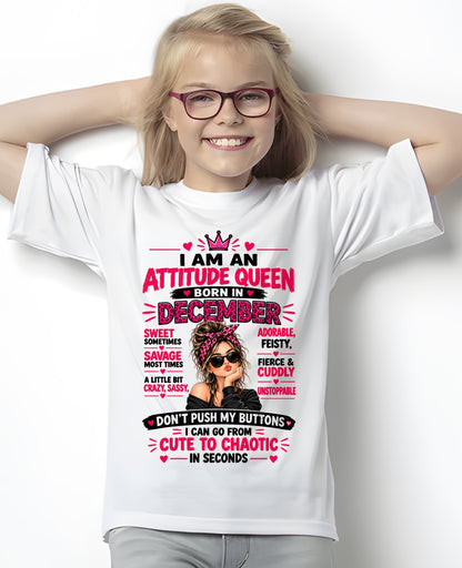 December Woman Shirt – Attitude Queen Sassy Girl T-Shirt, Funny Birthday Gift - FROM GIRL - NTNT12 - (SKU2609-177-12)