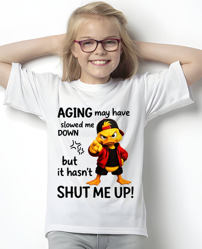 Funny Duck Shirt - Aging May Have Slowed Me Down - From Girl - NTNT - ( SKU2608-295 )