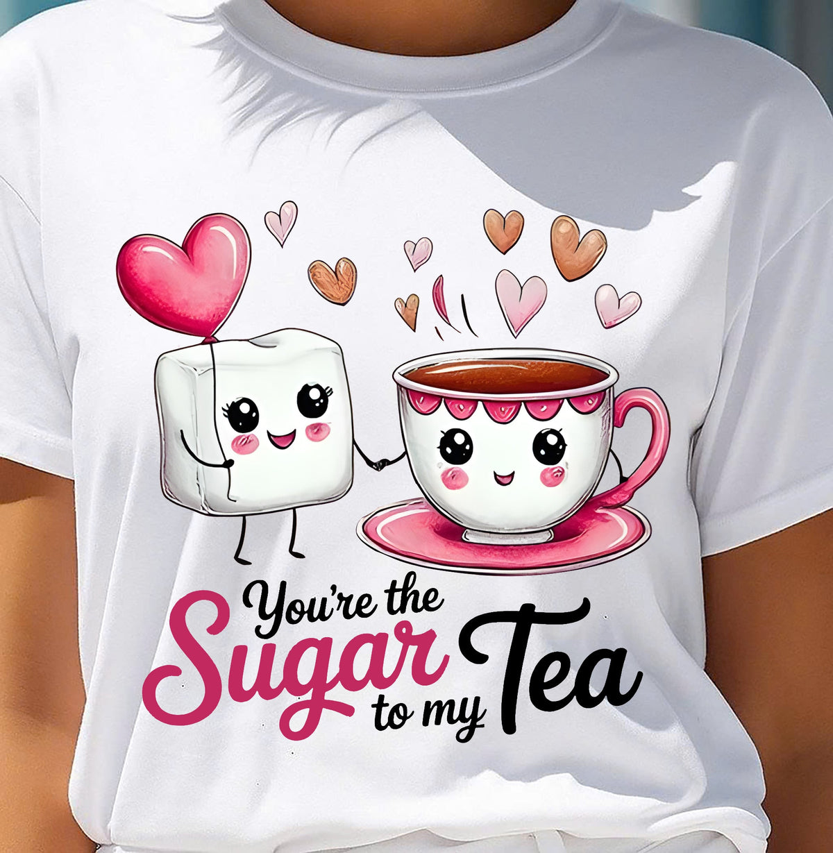 YOU'RE THE SUGAR TO MY TEA - VALENTINE T-SHIRT FROM BOYFRIEND, HUSBAND - ntnt00 (SKU26T-01-29)