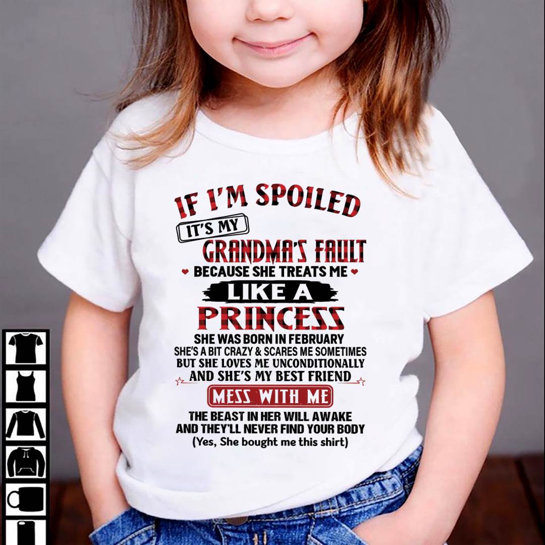 February – If I’m Spoiled, It’s My Grandma’s Fault – Gift For Grandson And Granddaughter From Grandma – ntnt02 (SKU07-92-02)