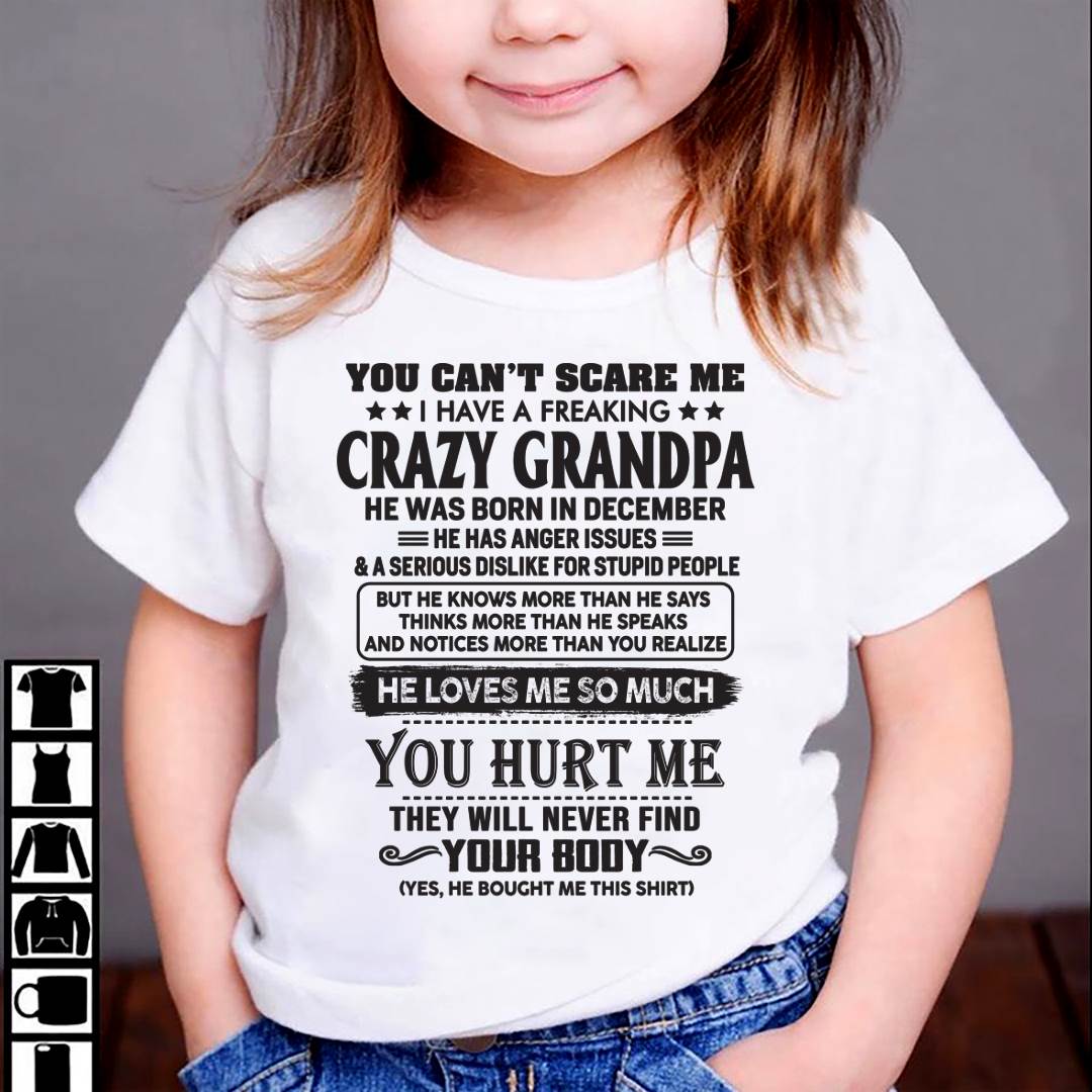 December – You Can’t Scare Me I Have A Freaking Crazy Grandpa – Gift For Granddaughter From Grandpa – ntnt12 (SKU12-221-12)