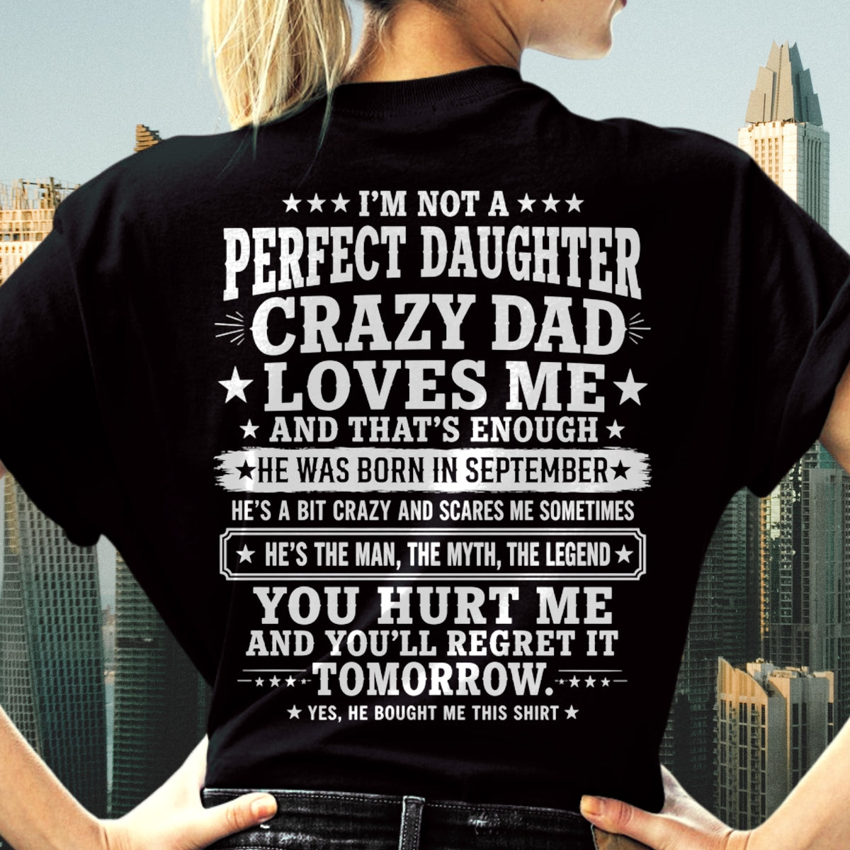 September Dad Shirt - I'm Not A Perfect Daughter But My Crazy Dad Loves Me From Dad - NTNT09 - (SKU2608-331-09)