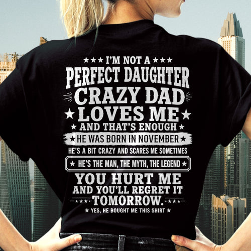 November Dad Shirt - I'm Not A Perfect Daughter But My Crazy Dad Loves Me From Dad - NTNT11 - (SKU2608-331-11)