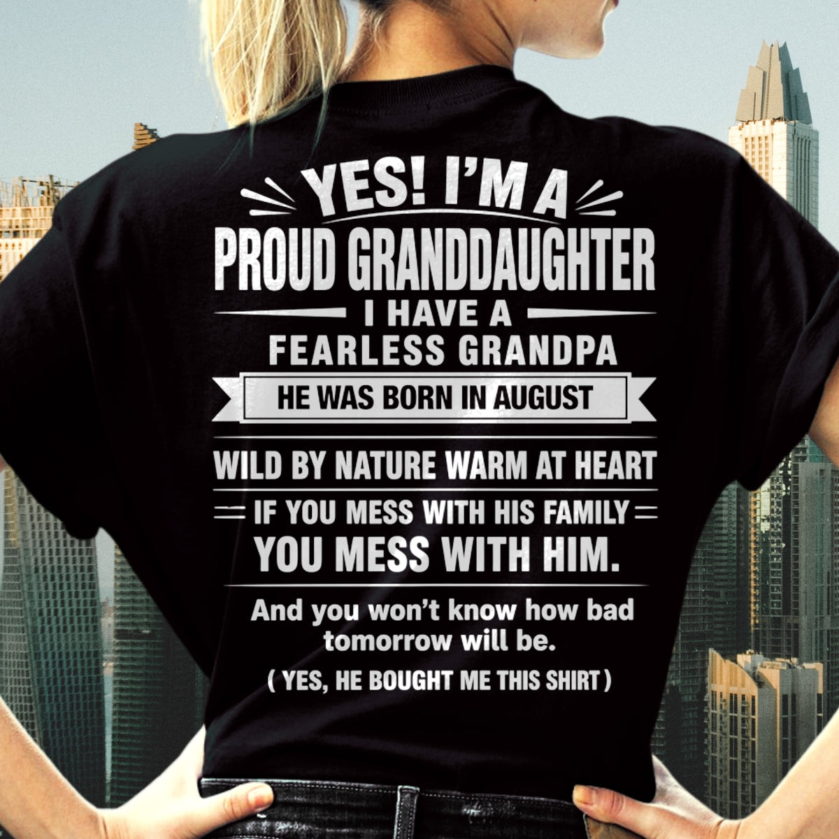 Yes, I'm A Proud Granddaughter Of A August Grandpa - NTNT08 - (SKU2608-422-08)