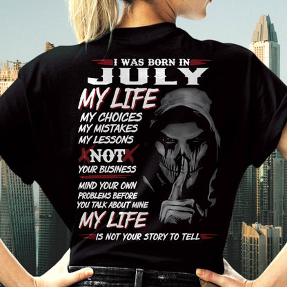 I Was Born In July My Life - T Shirt For Woman - ntnt07 (SKU08-36-07)