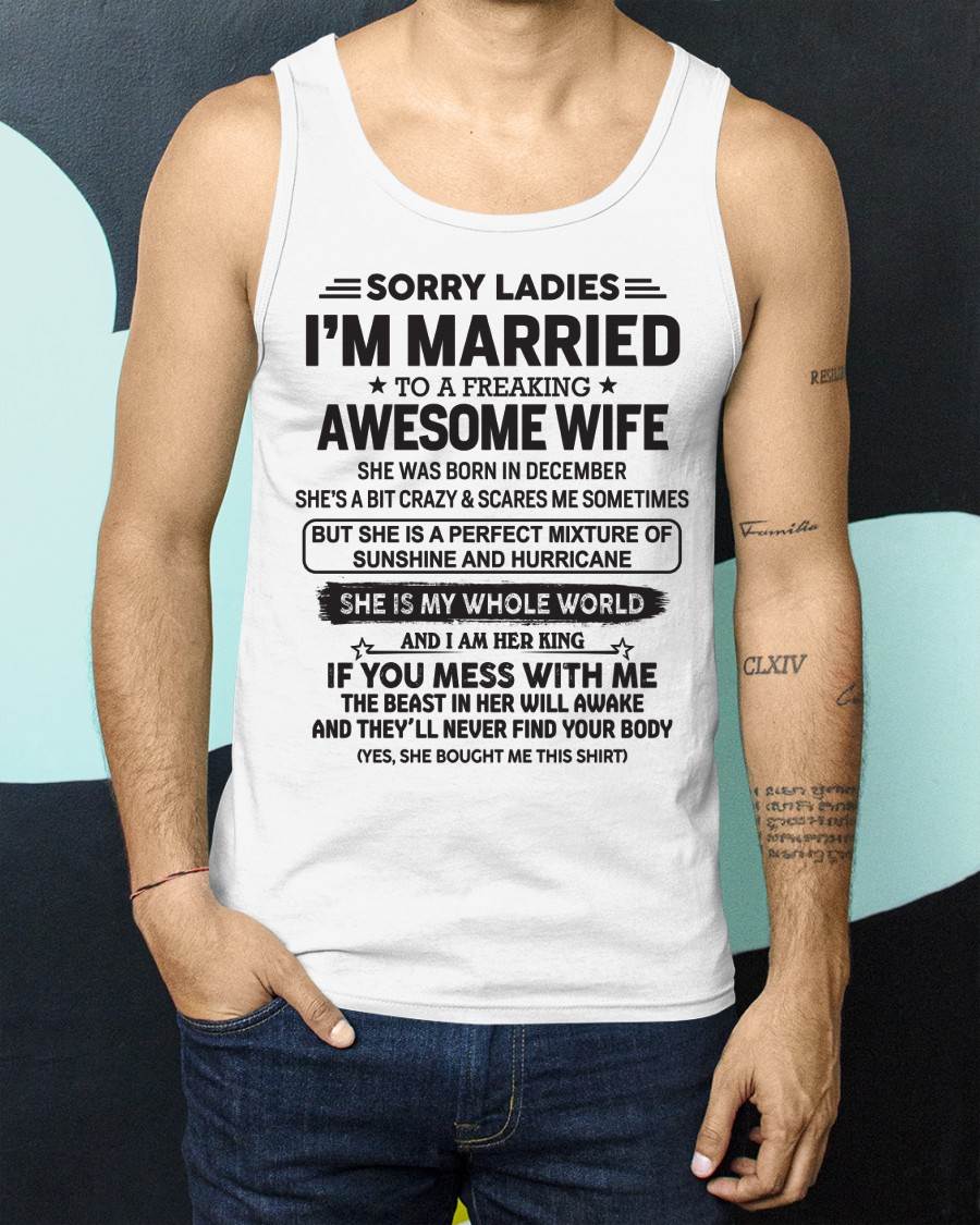 December - Sorry Ladies I'm Married To A Freaking Awesome Wife - Gift For Your Boyfriend, Husband From Wife - ntnt12 (SKU10-135-12)