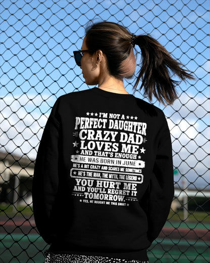 June Dad Shirt - I'm Not A Perfect Daughter But My Crazy Dad Loves Me From Dad - NTNT06 - (SKU2608-331-06)