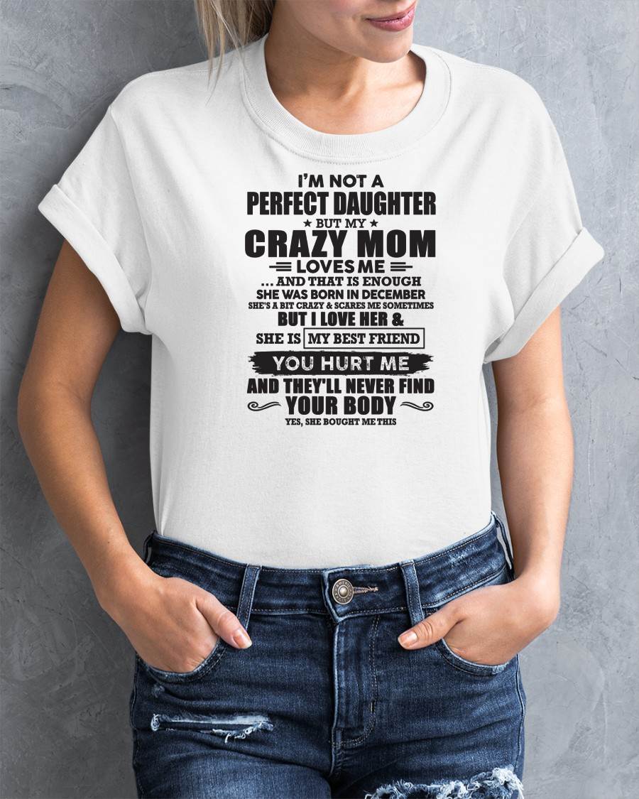 December - I'm Not A Perfect Daughter But My Crazy Mom Loves Me - Gift For Daughter From Mom - ntnt12 (SKU07-57-12)