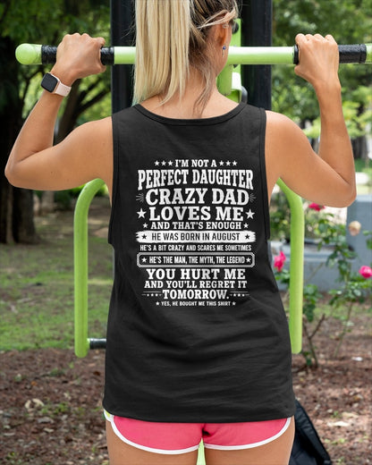 August Dad Shirt - I'm Not A Perfect Daughter But My Crazy Dad Loves Me From Dad - NTNT08 - (SKU2608-331-08)