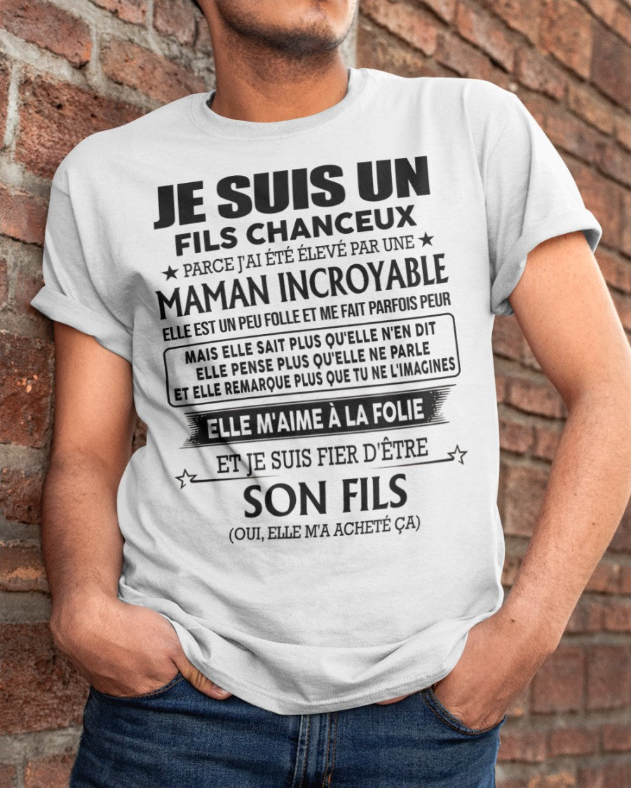 T-SHIRT JE SUIS UN FILS CHANCEUX – CADEAU TOUCHANT DE MAMAN INCROYABLE - fr00 / ntnt00