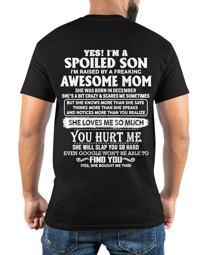 YES! I'M A SPOILED SON RAISED BY MY AWESOME DECEMBER MOM - FROM MOM - NTNT12 - (SKU2604-175-12)