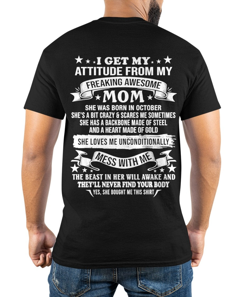 I GET MY ATTITUDE FROM MY FREAKING AWESOME OCTOBER MOM - FROM MOM - NTNT10 - (SKU2603-114-10)