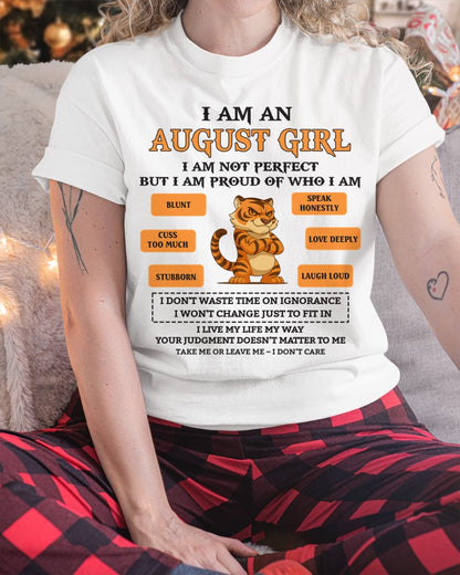 I AM AN AUGUST GIRL I AM NOT PERFECT BUT I AM PROUD OF WHO I AM - FROM GIRL - NTNT08 - (SKU26T-01-62-08)