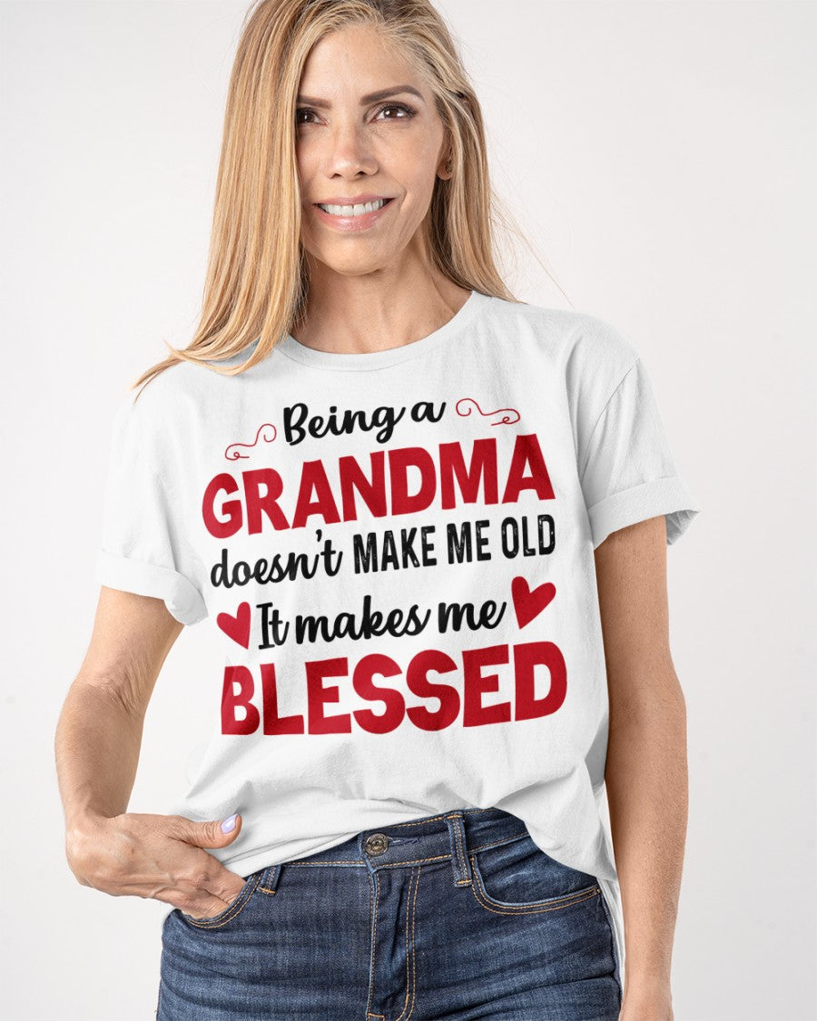 BEING A GRANDMA DOESN'T MAKE ME OLD- IT MAKES ME BLESSED ntnt00 (SKU10-11)