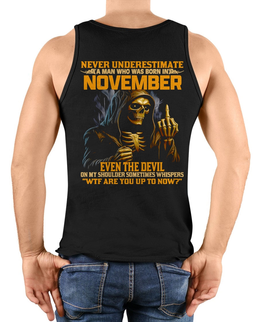NEVER UNDERESTIMATE A MAN WHO WAS BORN IN NOVEMBER - ntnt11 male (SKU12-276-11)