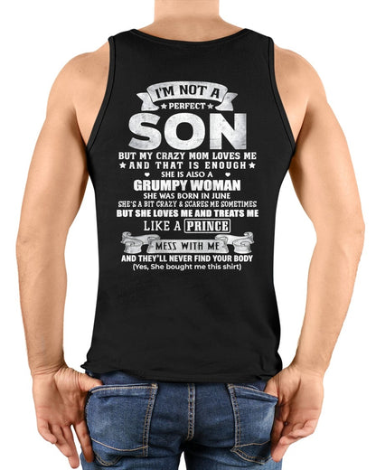I'M NOT A PERFECT SON BUT MY CRAZY JUNE MOM LOVES ME AND THAT IS ENOUGH - FROM MOM - NTNT06 - (SKU2603-67-06)