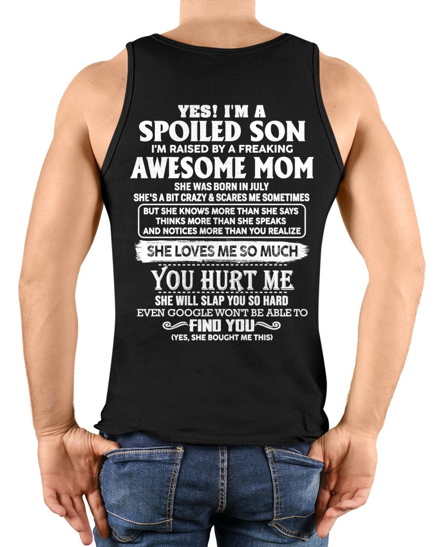 YES! I'M A SPOILED SON RAISED BY MY AWESOME JULY MOM - FROM MOM - NTNT07 - (SKU2604-175-07)