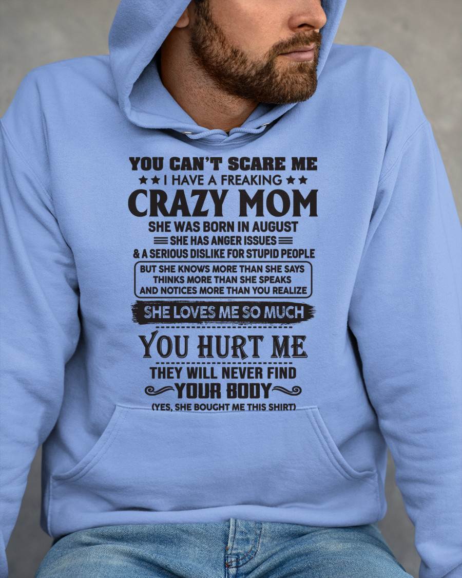 August - You Can’t Scare Me I Have A Freaking Crazy Mom - Gift For Son From Mom - ntnt08 (SKU10-09-08)