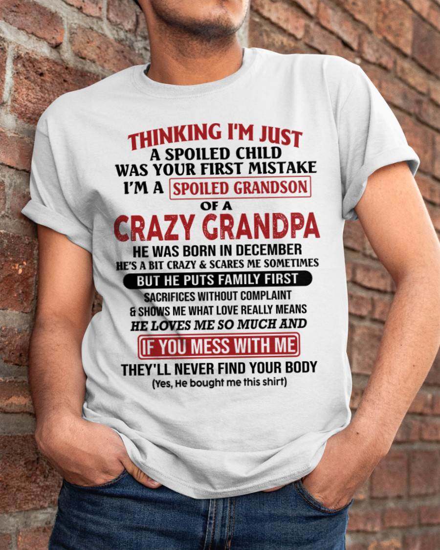 Thinking I'm Just A Spoiled Child - Gift For Grandson And Granddaughter From Grandpa - ntnt12 (SKU10-05-12)