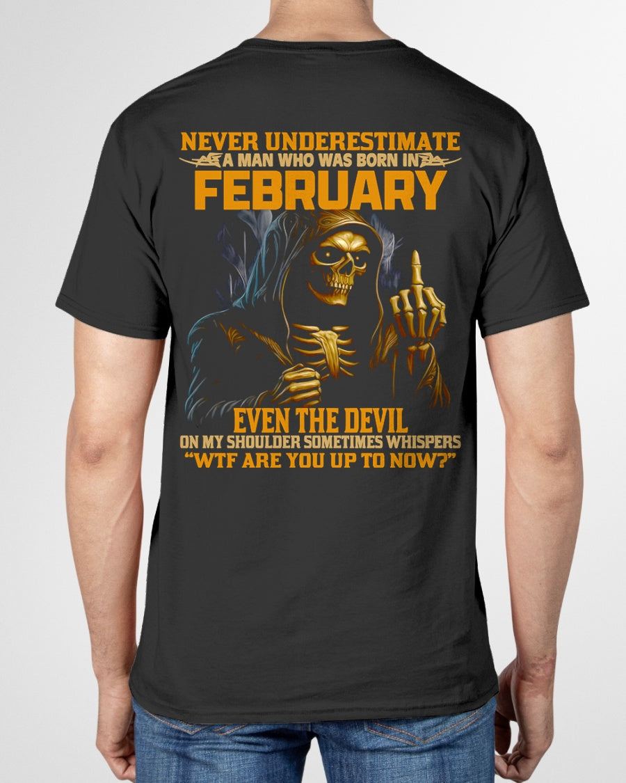 NEVER UNDERESTIMATE A MAN WHO WAS BORN IN FEBRUARY - ntnt02 male (SKU12-276-02)