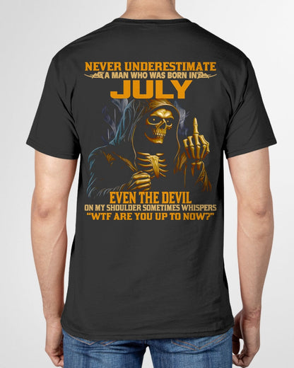 NEVER UNDERESTIMATE A MAN WHO WAS BORN IN JULY - ntnt07 male (SKU12-276-07)