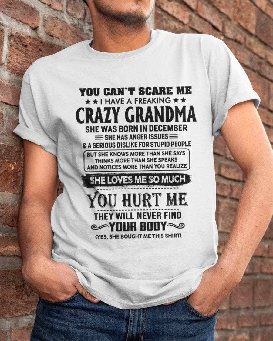 December - You Can’t Scare Me I Have A Freaking Crazy Grandma - Gift For Grandson And Grandddaughter From Grandma - ntnt12 (SKU10-56-12)