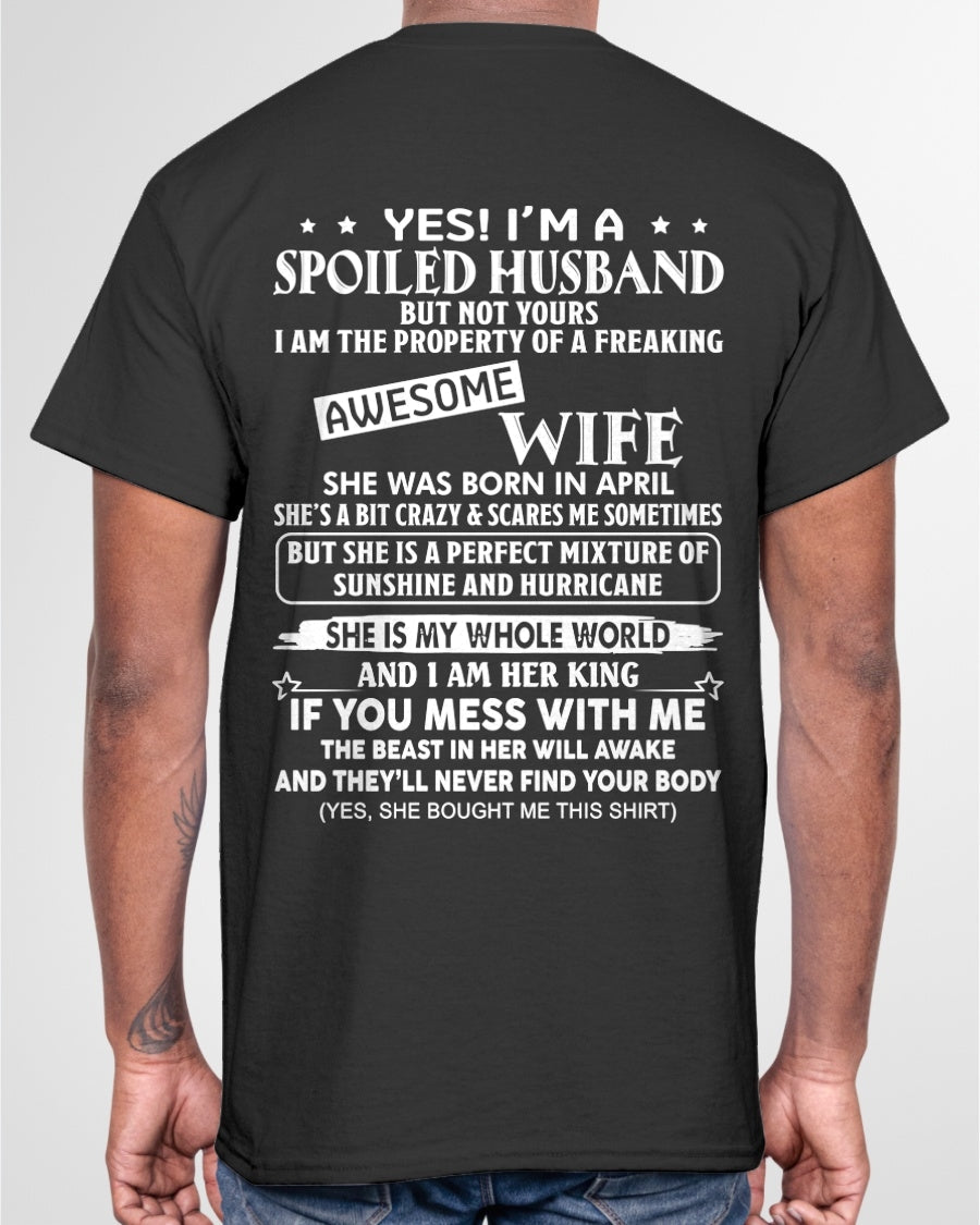 Yes! I'm A Spoiled Husband But Not Yours - Birthday Gift From April Wife / Woman - ntnt04 (SKU12-232-04)