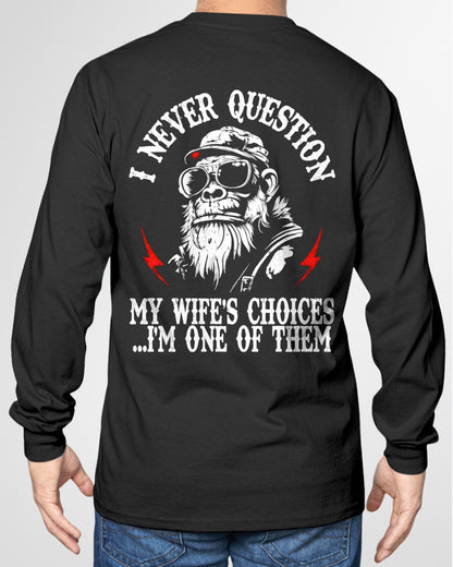 Funny Husband Shirt - Never Question My Wife's Choices, I'm One of Them - From Boy - NTNT ( SKU2608-296 )
