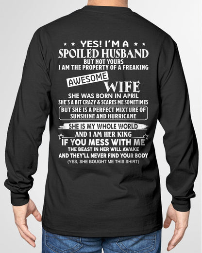 Yes! I'm A Spoiled Husband But Not Yours - Birthday Gift From April Wife / Woman - ntnt04 (SKU12-232-04)