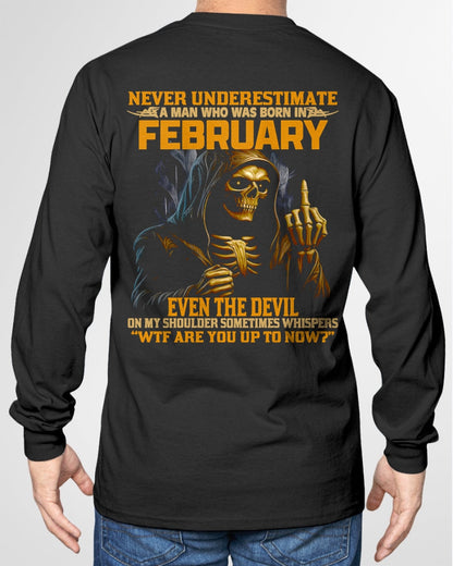 NEVER UNDERESTIMATE A MAN WHO WAS BORN IN FEBRUARY - ntnt02 male (SKU12-276-02)