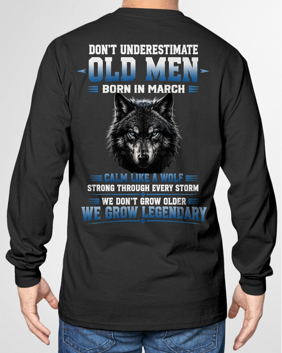 March Old Men Wolf Shirt – Calm Like a Wolf, We Grow Legendary T-Shirt - From Boy - NTNT03 - (SKU2608-380-03)