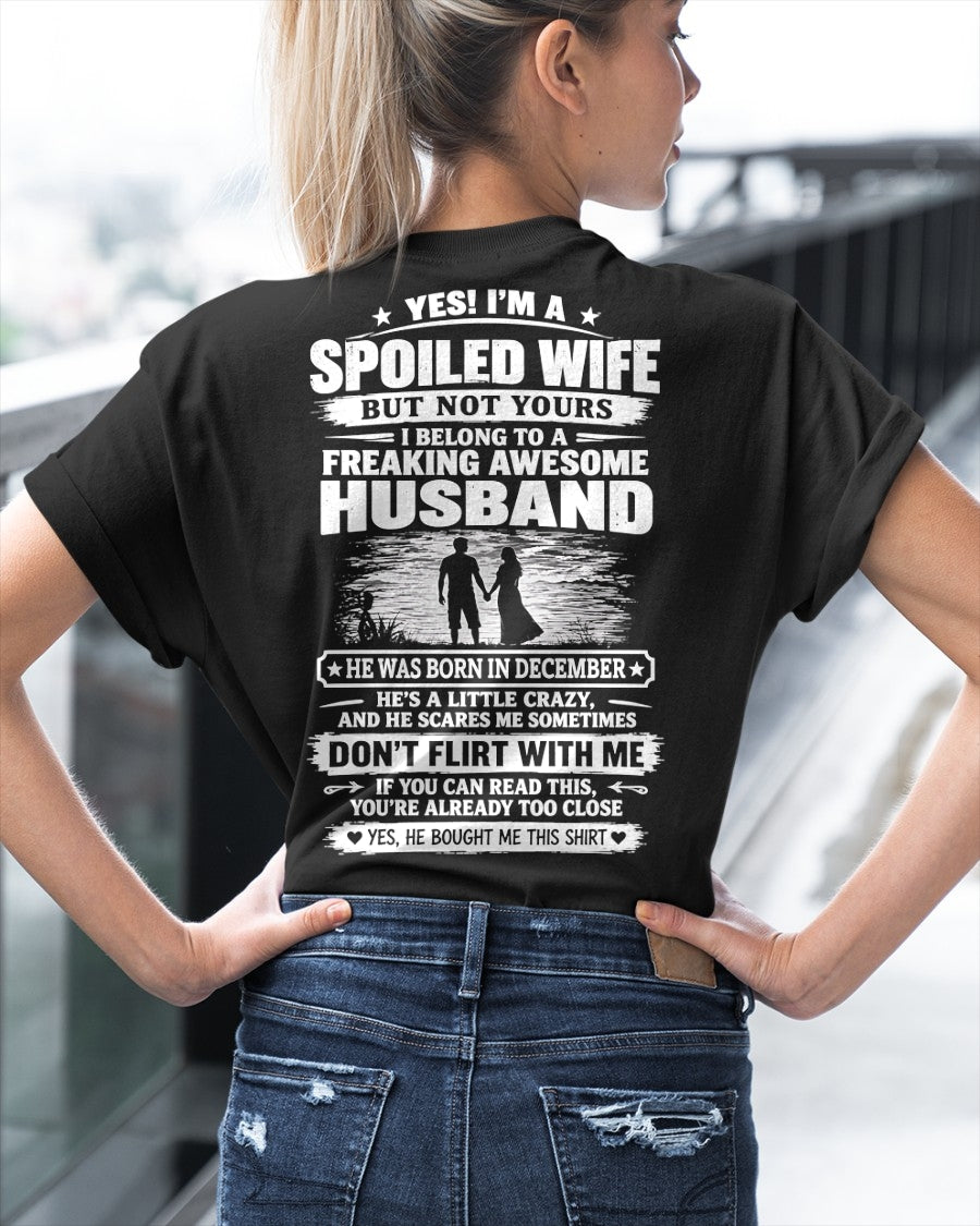 December Spoiled Wife Shirt - I Belong to a Freaking Awesome December Husband - From Husband - NTNT12 - (SKU2609-121-12)