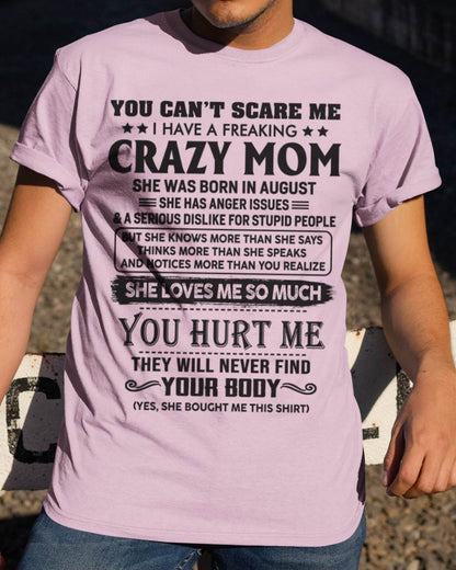 August - You Can’t Scare Me I Have A Freaking Crazy Mom - Gift For Son From Mom - ntnt08 (SKU10-09-08)