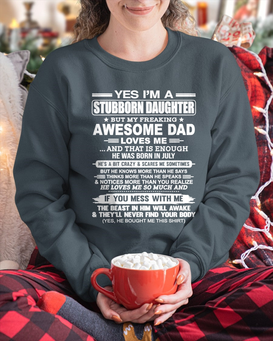 Yes I’m A Stubborn Daughter T-Shirt – Birthday Gift From July Dad / Man - ntnt07 (SKU11-34-07)