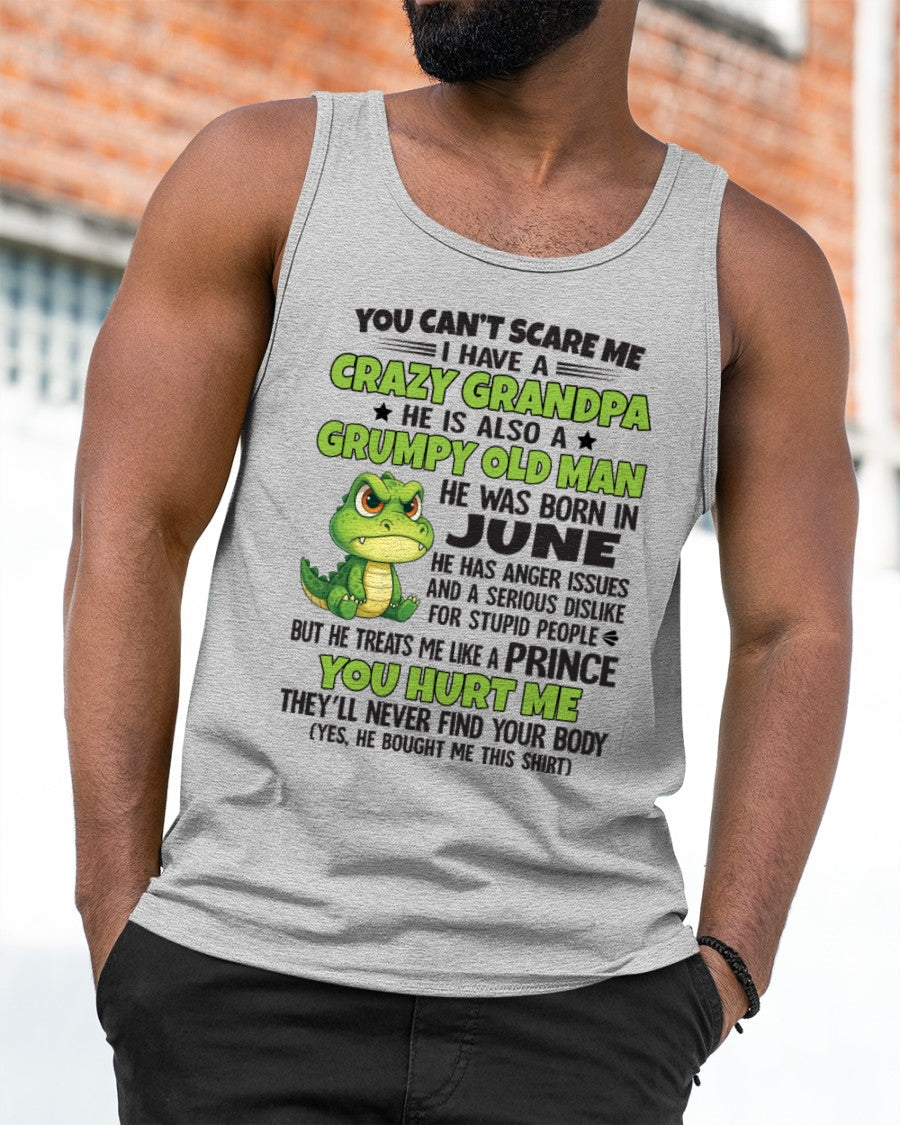 Gift for Grandson ntnt06 - You Can’t Scare Me I Have A Crazy Grandpa T-Shirt - Birthday Gift From June Grandpa / Man - (SKU09-121-06)