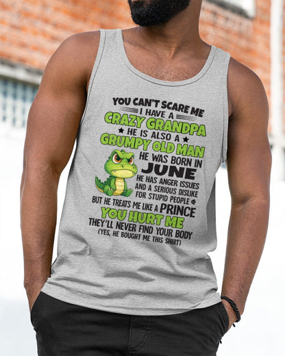 Gift for Grandson ntnt06 - You Can’t Scare Me I Have A Crazy Grandpa T-Shirt - Birthday Gift From June Grandpa / Man - (SKU09-121-06)