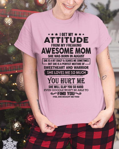 August - I Get My Attitude From My Freaking Awesome Mom - Perfect Gift For Son & Daughter From Mom - ntnt08 (SKU05-99-08)