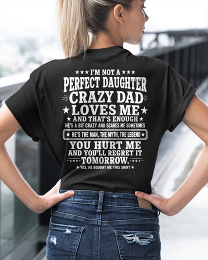 Dad Shirt - I'm Not A Perfect Daughter But My Crazy Dad Loves Me From Dad - NTNT00 - (SKU2608-331-00)