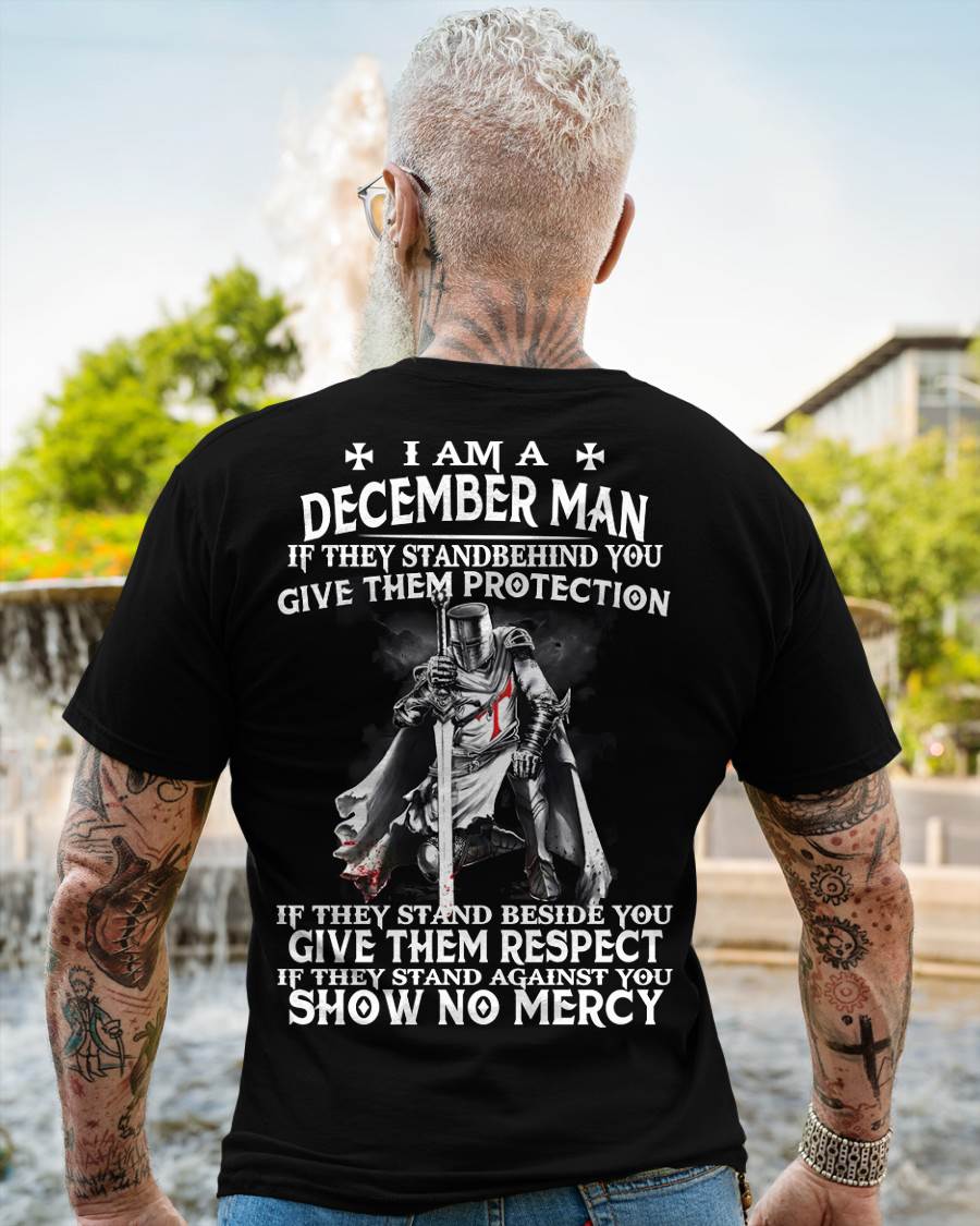 I AM A DECEMBER MAN IF THEY STAND BEHIND YOU GIVE THEM PROTECTION - T-SHIRT FOR MAN - ntnt12 (SKU07-77-12)