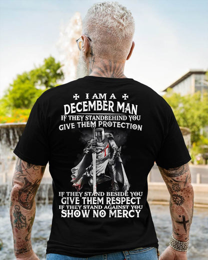 I AM A DECEMBER MAN IF THEY STAND BEHIND YOU GIVE THEM PROTECTION - T-SHIRT FOR MAN - ntnt12 (SKU07-77-12)