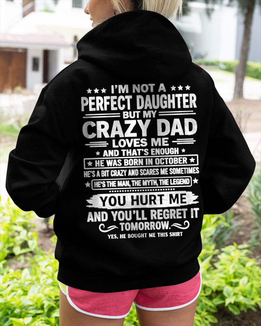October Dad Shirt - I'm Not A Perfect Daughter But My Crazy Dad Loves Me From Dad - NTNT10 - (SKU2607-355-10)