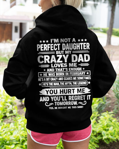 February Dad Shirt - I'm Not A Perfect Daughter But My Crazy Dad Loves Me From Dad - NTNT02 - (SKU2607-355-02)