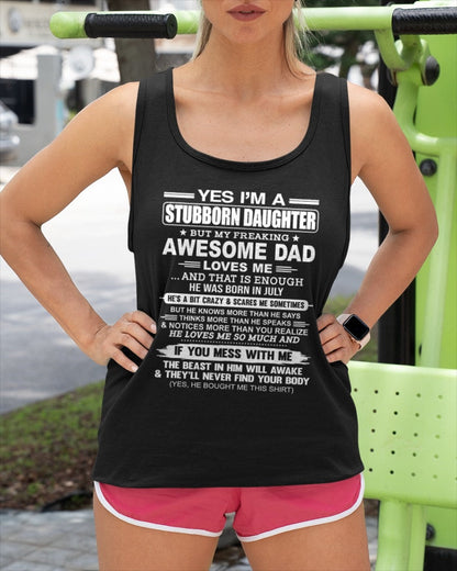 Yes I’m A Stubborn Daughter T-Shirt – Birthday Gift From July Dad / Man - ntnt07 (SKU11-34-07)