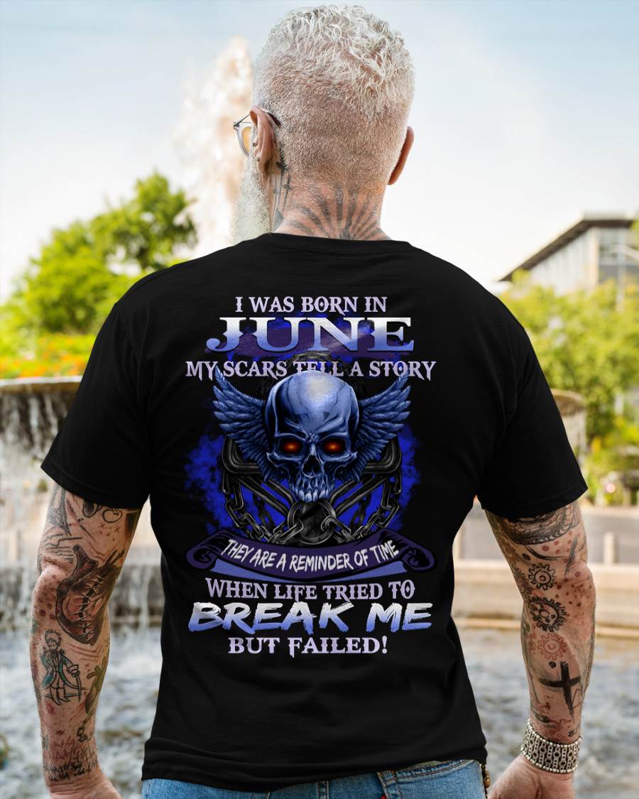 I WAS BORN IN JUNE MY SCARS TELL A STORY - T-SHIRT FOR MAN - ntnt06 (SKU08-68-06)