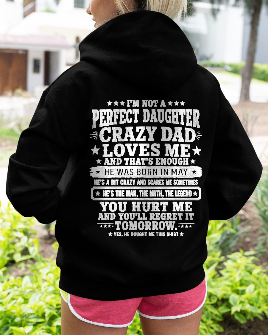 May Dad Shirt - I'm Not A Perfect Daughter But My Crazy Dad Loves Me From Dad - NTNT05 - (SKU2608-331-05)