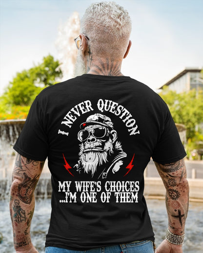 Funny Husband Shirt - Never Question My Wife's Choices, I'm One of Them - From Boy - NTNT ( SKU2608-296 )