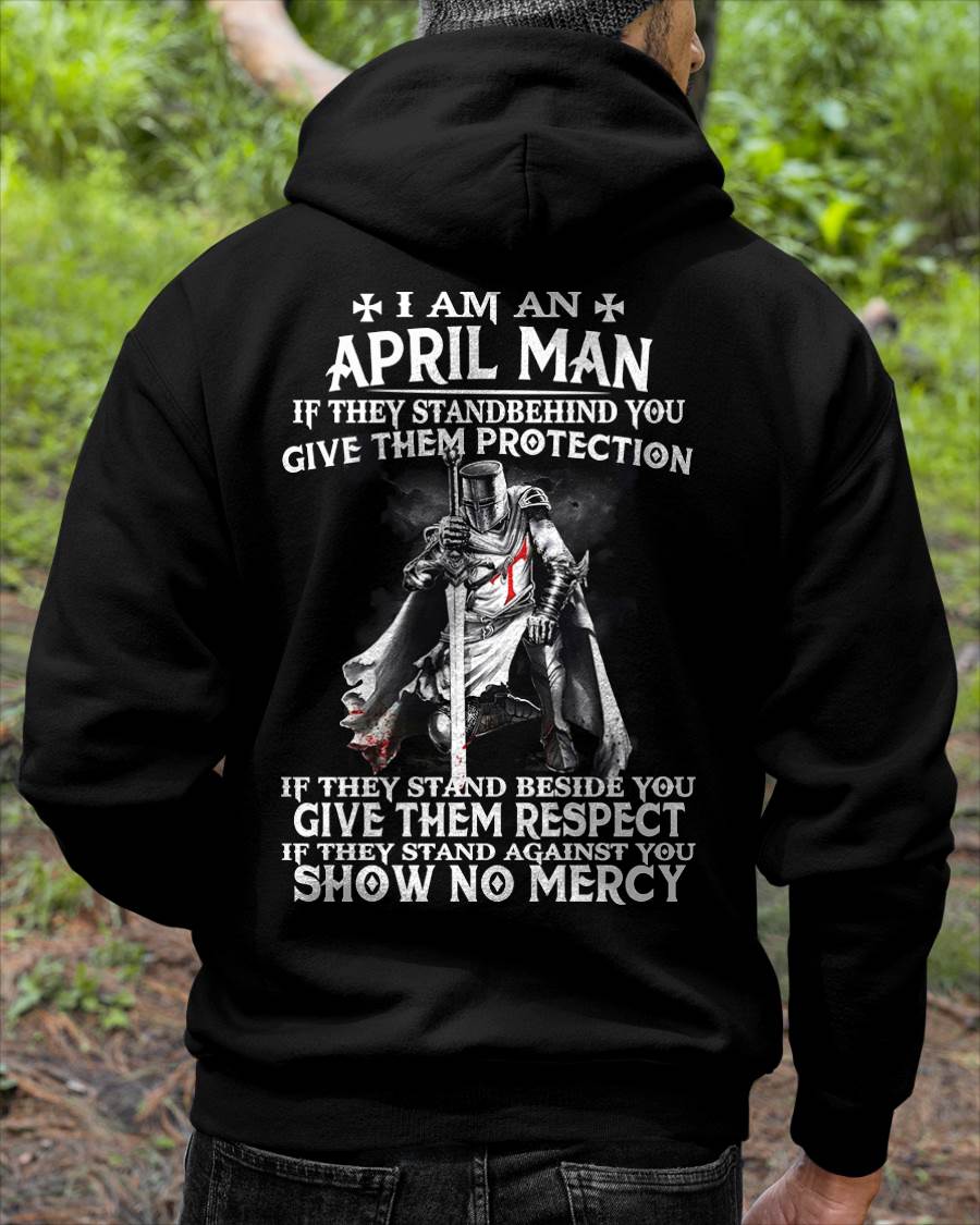 I AM A APRIL MAN IF THEY STAND BEHIND YOU GIVE THEM PROTECTION - T-SHIRT FOR MAN - ntnt04 (SKU07-77-04)