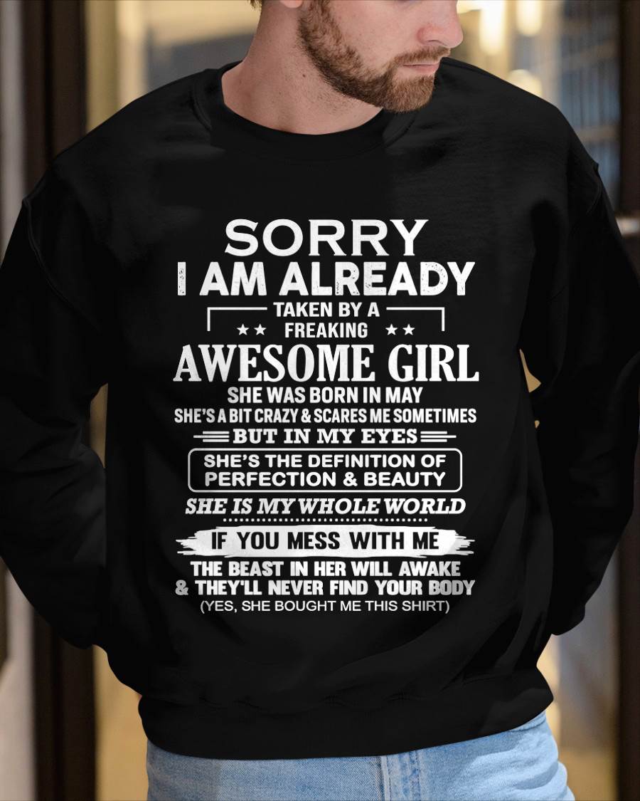 May – Sorry I Am Already Taken By A Freaking Awesome Girl – Gift For Boyfriend From Wife Or Girlfriend – ntnt05 (SKU12-293-05)