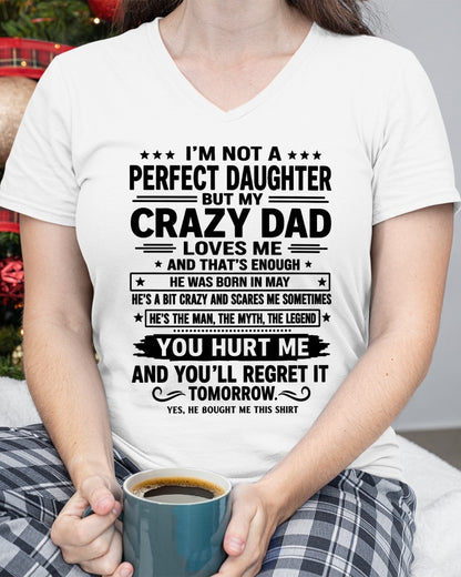 May Dad Shirt - I'm Not A Perfect Daughter But My Crazy Dad Loves Me From Dad - NTNT05 - (SKU2607-354-05)